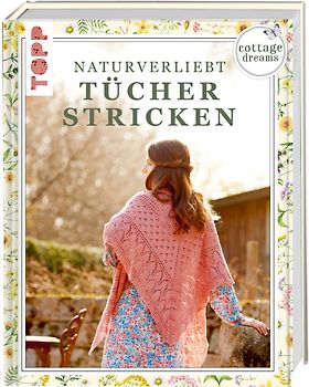 Cottage Dreams - Naturverliebt Tücher stricken