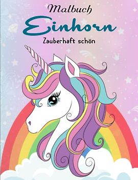 Malbuch Einhorn - Zauberhaft schön - Wunderbare Geschenkidee: Vorschulbuch ab 5 Jahre Mädchen | 50 Neuen Malerei