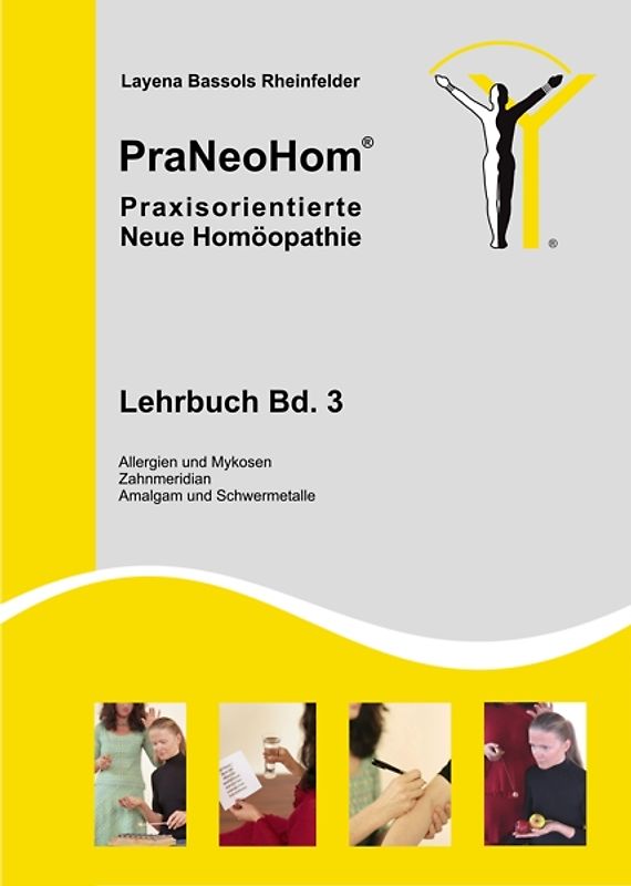 PraNeoHom® Lehrbuch Band 3 - Praxisorientierte Neue Homöopathie. Allergien und Mykosen, Zahnmeridian, Amalgam- und Schwermetalle