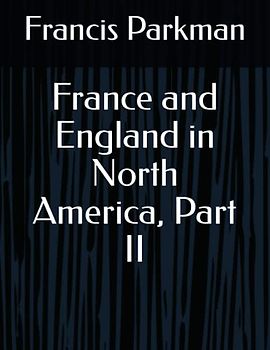 France and England in North America, Part II