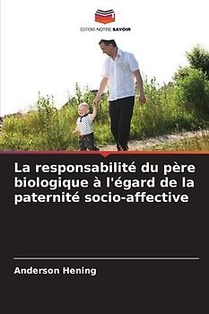 La responsabilité du père biologique à l'égard de la paternité socio-affective