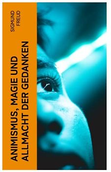 Animismus, Magie und Allmacht der Gedanken
