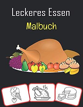 Leckeres Essen Malbuch: Verschiedene Lebensmittelbilder, Mal- und Lernbuch mit Spaß für Kinder (70 Seiten mit mehr als 30 Bildern)