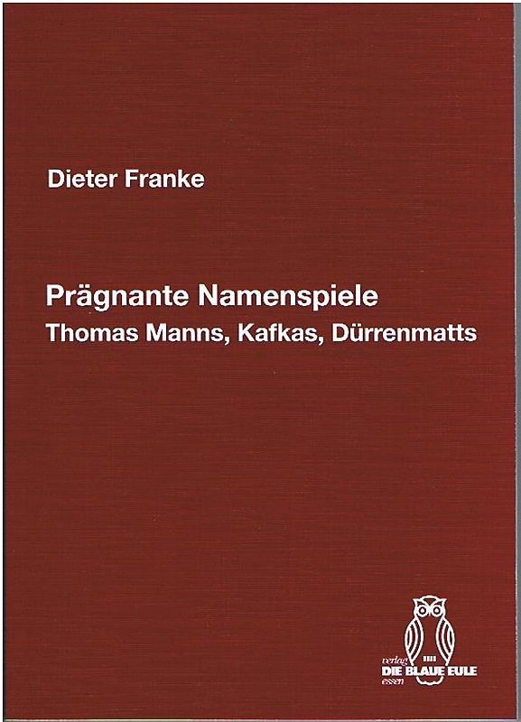 Prägnante Namenspiele Thomas Manns, Kafkas, Dürrenmatts