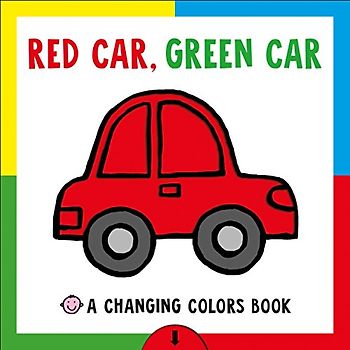 Red Car, Green Car: A Changing Colors Book (Changing Picture)