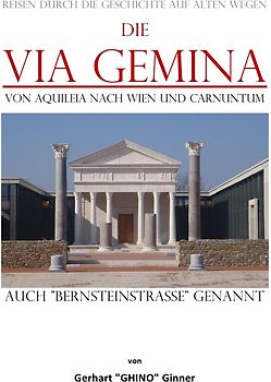 die Via Gemina von Aquileia nach Wien und Carnuntum