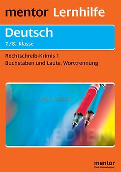 Rechtschreib-Krimis 1. Buchstaben und Laute, Worttrennung. Rechtschreibung für die 7./8. Klas se