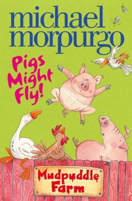 Pigs Might Fly! (Mudpuddle Farm) - Morpurgo, Michael