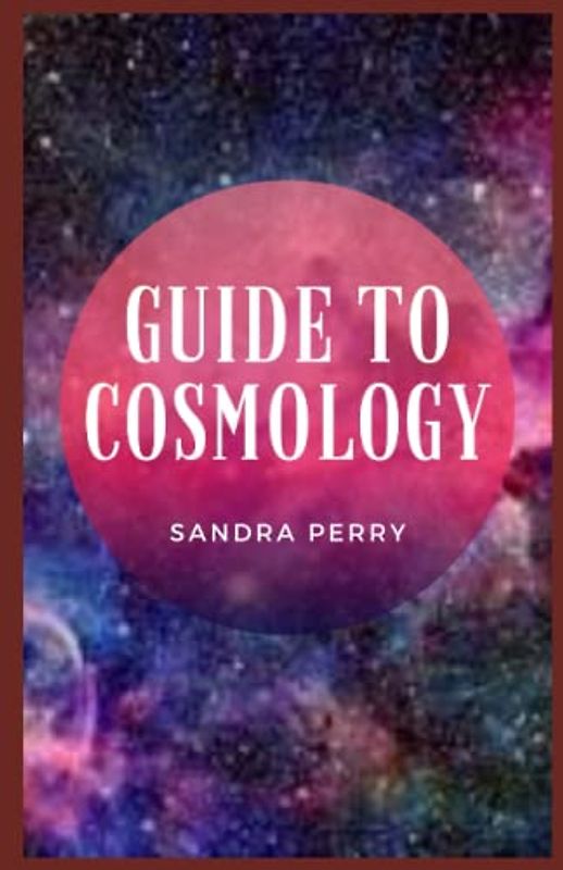 Guide to Cosmology: Cosmology has come to term from the Greek words 'kosmos', which means ‘world’, and 'logia', which means ‘study of’.