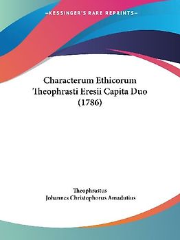 Characterum Ethicorum Theophrasti Eresii Capita Duo (1786)