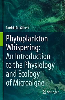 Phytoplankton Whispering: An Introduction to the Physiology and Ecology of Microalgae