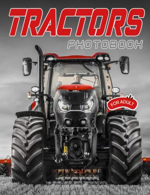Farm Tractors Photobook: Photo Book Of Farm Tractors - 30+ Pictures, 2023 Supercar Picture Book Birthday Christmas Gifts For Men Husband Dad Boy Friends