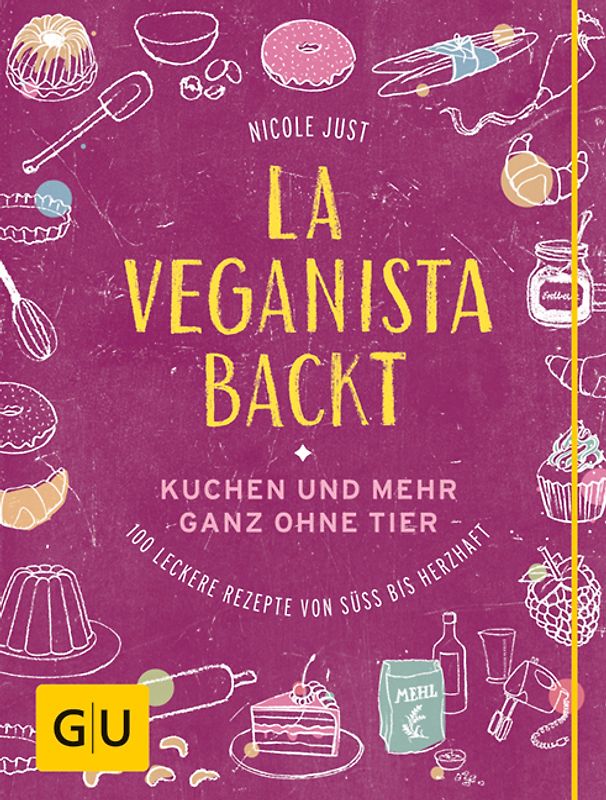 La Veganista backt. Kuchen und mehr ganz ohne Tier – Leckere Rezepte von süß bis herzhaft
