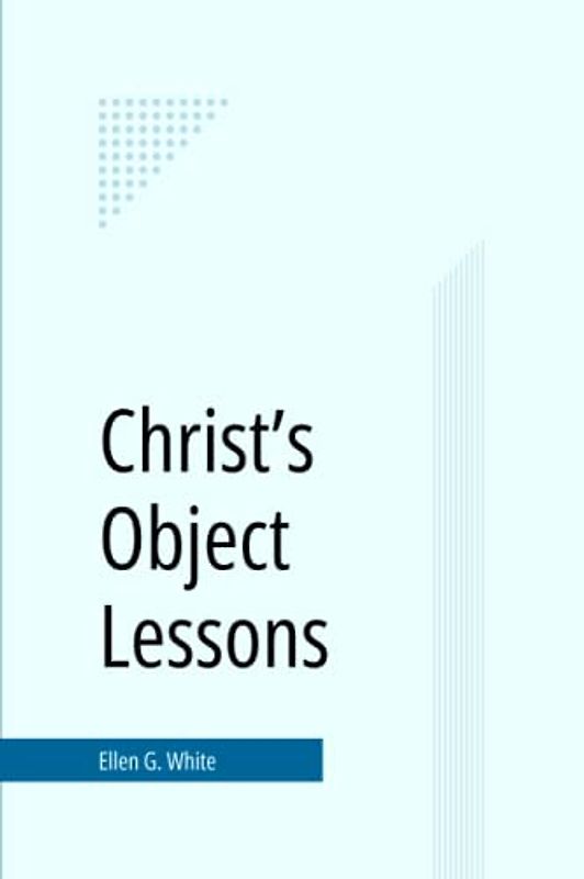 Christ’s Object Lessons