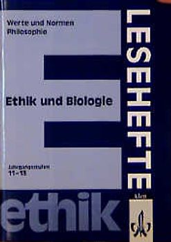 Ethik und Biologie - Neubearbeitung. Klasse 11-13