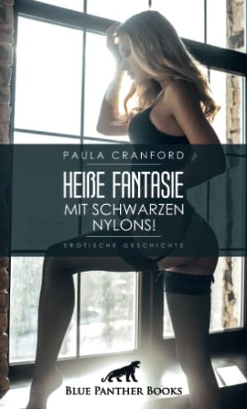 Heiße Fantasie mit schwarzen Nylons! | Erotische Geschichte + 2 weitere Geschichten: Als die neue Kollegin in Nylonstrümpfen sein Büro betritt, gehen ... mit ihm durch ... (Love, Passion & Sex)