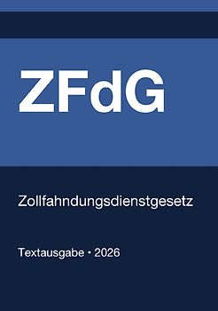 ZFdG - Gesetz über das Zollkriminalamt und die Zollfahndungsämter (Deutschland) 2026