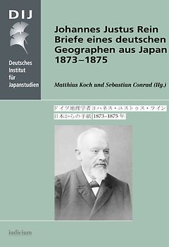 Johannes Justus Rein. Briefe eines deutschen Geographen aus Japan 1873-1875