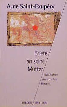 Briefe an seine Mutter. Botschaften eines grossen Herzens