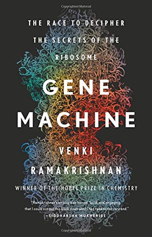 Gene Machine: The Race to Decipher the Secrets of the Ribosome