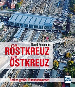 Vom Rostkreuz zum Ostkreuz