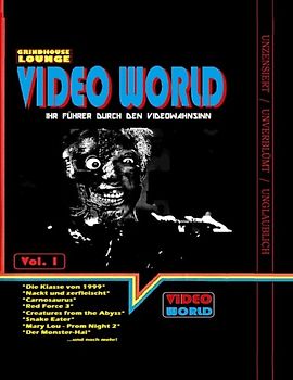 Grindhouse Lounge: Video World Vol.1 - Ihr Filmführer durch den Videowahnsinn mit Retroreviews zu Nackt und Zerfleischt, C2 - Killerinsect, Die Klasse von 1999, Kinder des Zorns 2, Creatures from the Abyss, Carnosaurus, Sneak Eater und mehr!