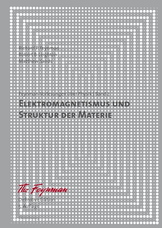 Richard P. Feynman; Robert B. Leighton; Matthew Sands: Feynman-Vorlesungen über Physik / Elektromagnetismus und Struktur der Materie