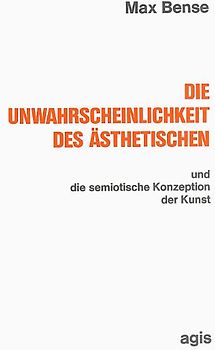 Die Unwahrscheinlichkeit des Ästhetischen und die semiotische Konzeption der Kunst