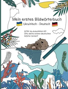 Mein erstes Bildwörterbuch Ukrainisch - Deutsch: Willst du zusammen mit Otto deine ersten deutschen Wörter lernen?