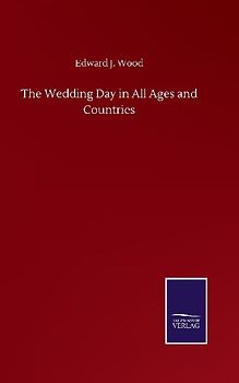 The Wedding Day in All Ages and Countries