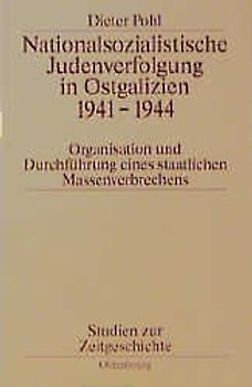 Nationalsozialistische Judenverfolgung in Ostgalizien 1941-1944