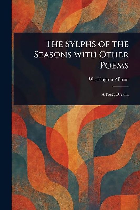 The Sylphs of the Seasons With Other Poems