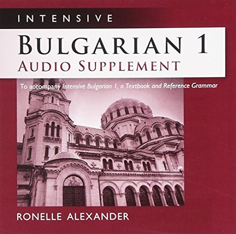 Intensive Bulgarian 1 Audio Supplement: To Accompany Intensive Bulgarian 1, a Textbook and Reference Grammar