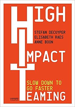 High Impact Teaming: Slow Down to Go Faster