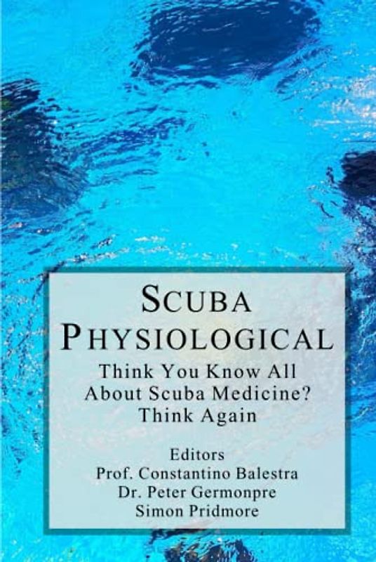 Scuba Physiological: Think You Know All About Scuba Medicine? Think again! (The Scuba Series, Band 5)