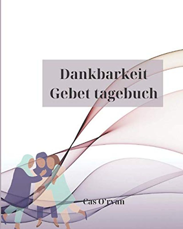 Dankbarkeit Gebet tagebuch: -Wunderbares Dankbarkeits-Gebetstagebuch , Ein inspirierender Leitfaden für 52 Wochen zu mehr ; Gebet und weniger Stress ... Danken Sie dem Herrn, Ressourcen für
