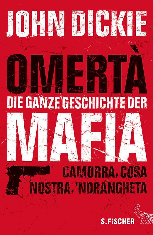Omertà - Die ganze Geschichte der Mafia. Camorra, Cosa Nostra und ´Ndrangheta