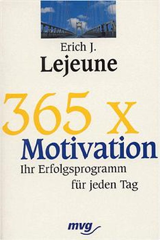 365 × Motivation. Ihr Erfolgsprogramm für jeden Tag