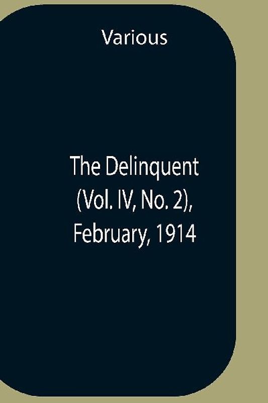 The Delinquent (Vol. Iv, No. 2), February, 1914