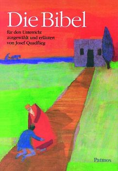 Die Bibel. Für den Unterricht ausgewählt und erläutert
