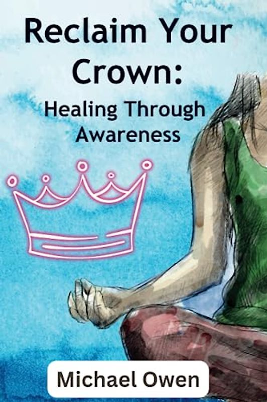 Reclaim Your Crown: Healing Through Awareness