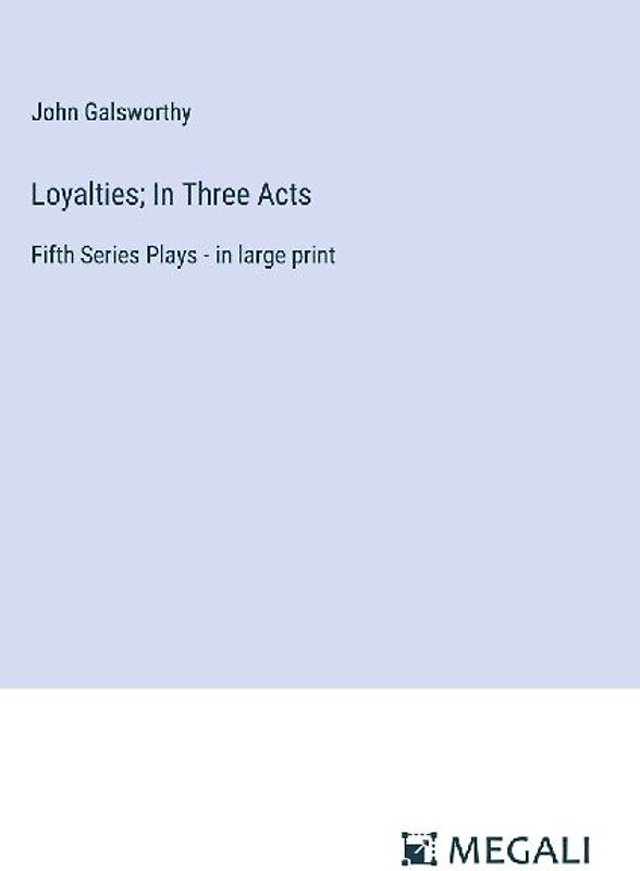 Loyalties; In Three Acts