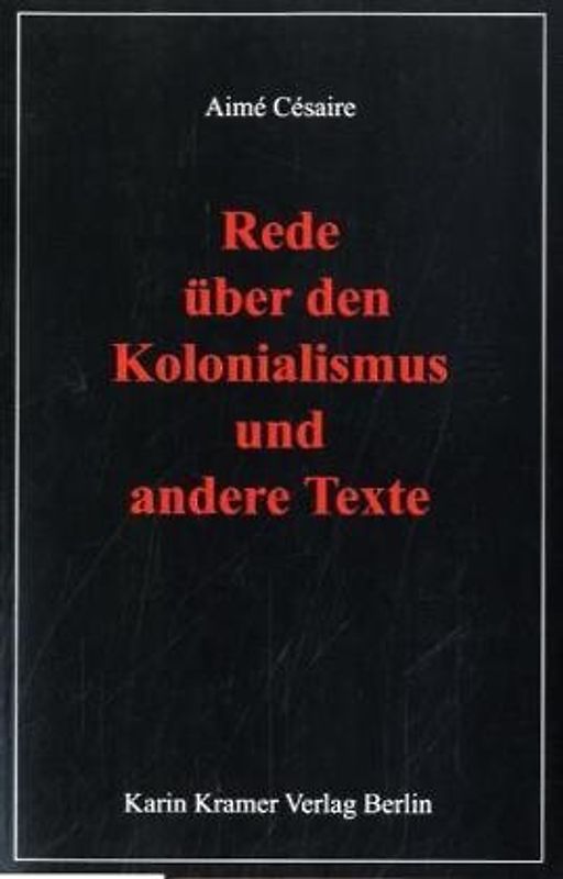 Rede über den Kolonialismus und andere Texte