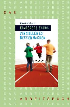 Kindererziehung - Wir wollen es besser machen