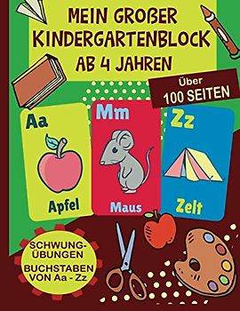 Großer Kindergartenblock ab 4 Jahren: Schwungübungen ab 4 Jahren - Buchstaben von A-Z schreiben lernen - Das Übungsheft mit Groß- und Kleinbuchstaben ... und Vorschule - Viele Ausmal-Bilder