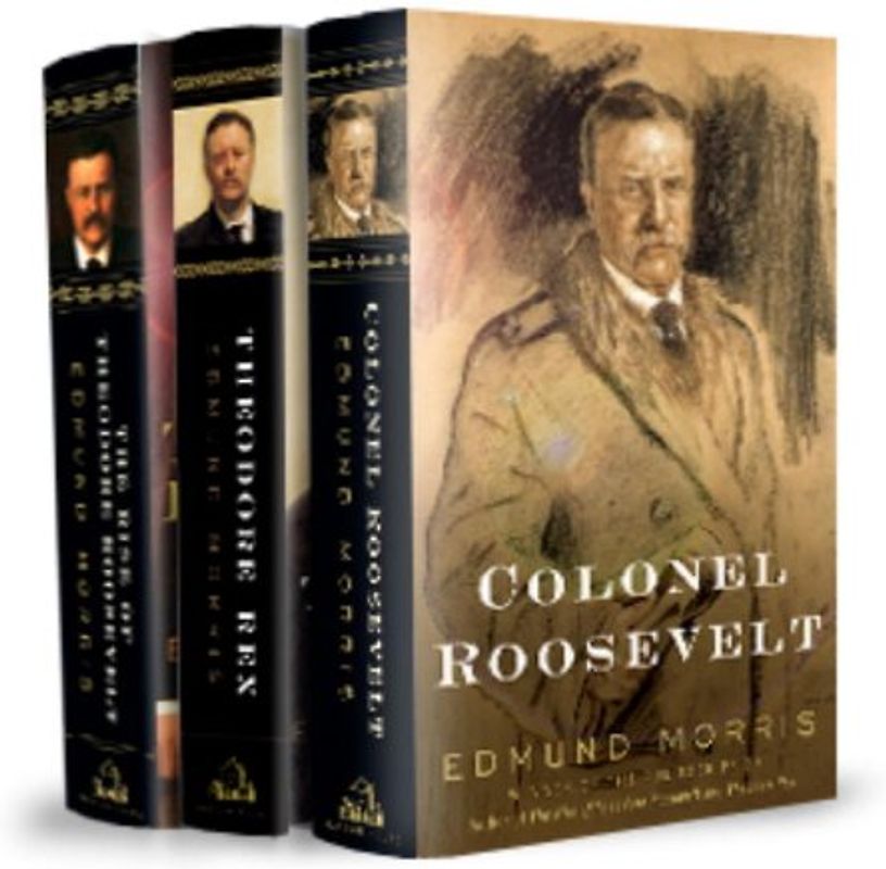 Edmund Morris's Theodore Roosevelt Trilogy Bundle: The Rise of Theodore Roosevelt, Theodore Rex, and Colonel Roosevelt - Edmund Morris