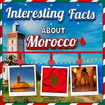Interesting Facts about Morocco: Beautiful Photography Photobook from Morocco with Travel Facts for Children