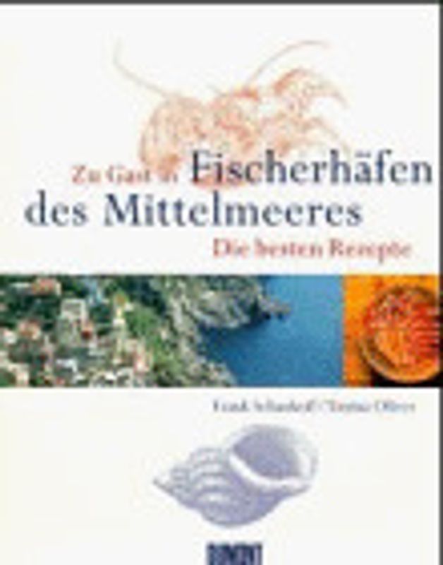 Zu Gast in Fischerhäfen des Mittelmeers. Die schönsten Rezepte