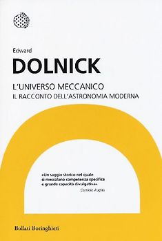 L' universo meccanico. Il racconto dell'astronomia moderna