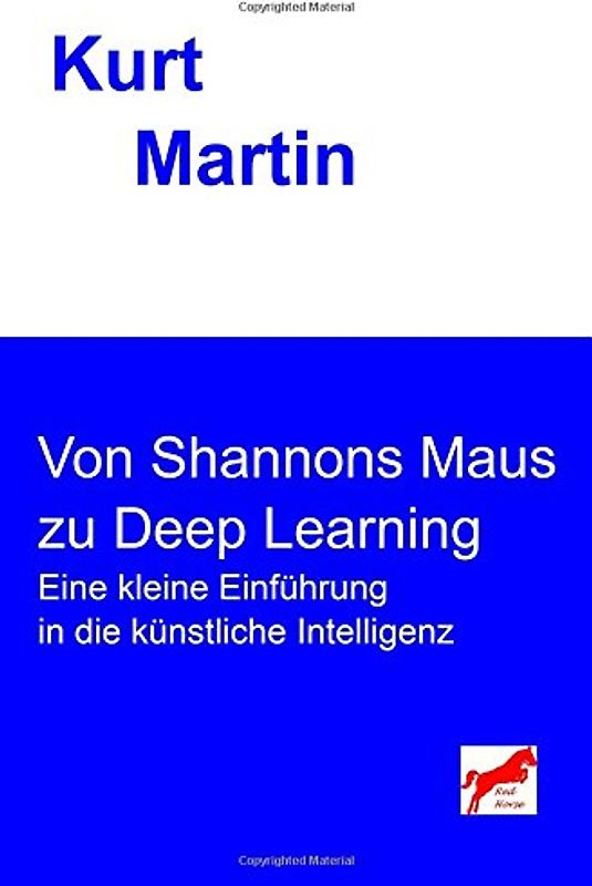 Von Shannons Maus zu Deep Learning: Eine kleine Einführung in die künstliche Intelligenz
